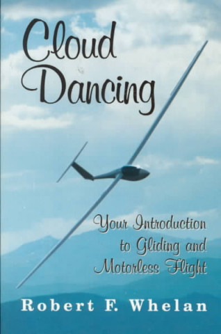 Cloud Dancing: Your Introduction to Gliding and Motorless Flight