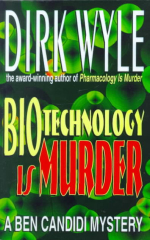 Biotechnology Is Murder: A Ben Candidi Mystery