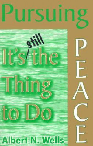 Pursuing Peace: It's Still the Thing to Do