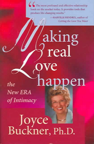 Making Real Love Happen: The New Era of Intimacy