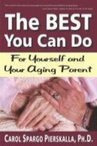 The Best You Can Do: For Yourself and Your Aging Parent