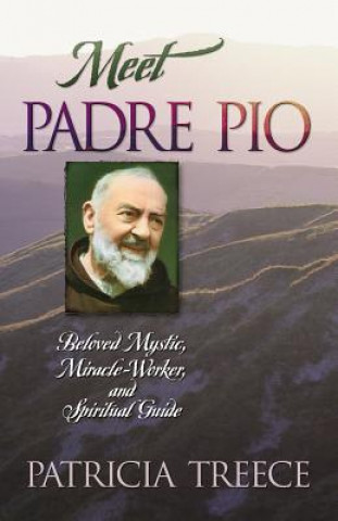 Meet Padre Pio: Beloved Mystic, Miracle Worker, and Spiritual Guide