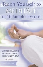 Teach Yourself to Meditate in 10 Simple Lessons