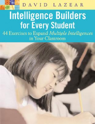 Intelligence Builders for Every Student: 44 Exercises to Expand Multiple Intelligences in the Classroom