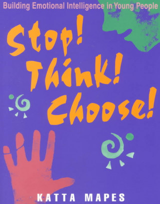 Stop! Think! Choose!: Building Emotional Intelligence in Young People (Book and Poster Set)