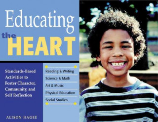 Educating the Heart: Standards-Based Activities to Foster Character, Community, and Self-Reflection