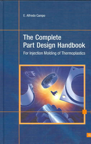 The Complete Part Design Handbook: For Injection Molding of Thermoplastics
