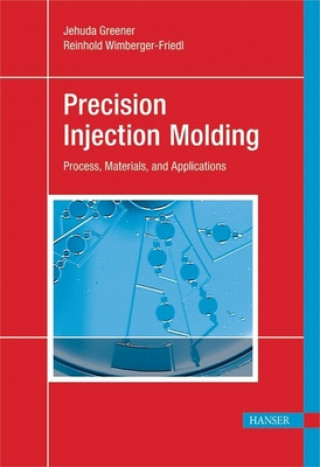 Precision Injection Molding: Process, Materials and Applications
