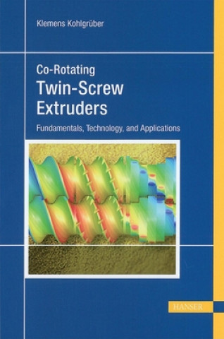 Co-Rotating Twin-Screw Extruders: Fundamentals, Technology, and Applications