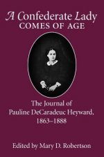 Confederate Lady Comes of Age: The Journal of Pauline Decaradeuc Heyward, 1863-1888