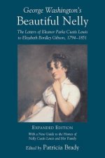 George Washington's Beautiful Nelly: The Letters of Eleanor Parke Custis to Elizabeth Bordley Gibson, 1794 1851