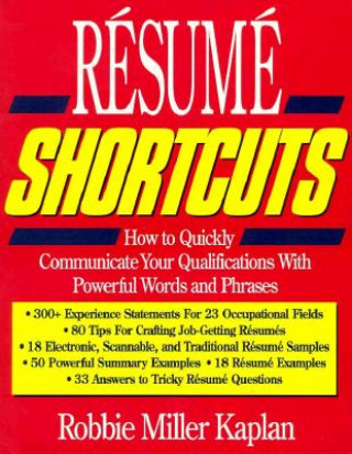 Resume Shortcuts: How to Quickly Communicate Your Qualifications with Powerful Words and Phrases
