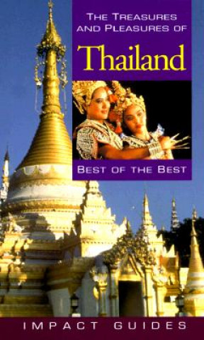 The Treasures and Pleasures of Thailand, 2nd Edition: Best of the Best