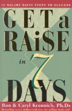 Get a Raise in 7 Days: 10 Salary Savvy Steps to Success