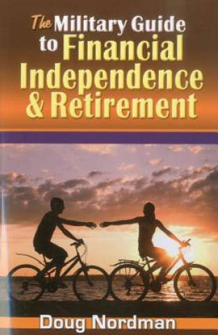 The Military Guide to Financial Independence & Retirement