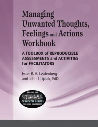 Managing Unwanted Thoughts, Feelilngs & Actions Workbook: A Toolbox of Reproducible Assessments and Activities for Facilitators