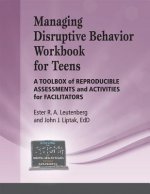 Managing Disruptive Behavior for Teens Workbook: A Toolbox of Reproducible Assessments and Activities for Facilitators