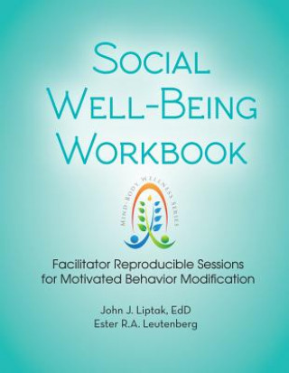 Social Well-Being Workbook: Facilitator Reproducible Sessions for Motivational Behavior Modification
