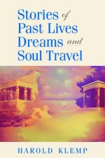 Stories of Past Lives, Dreams, and Soul Travel