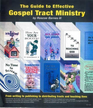 The Guide to Effective Gospel Tract Ministry: From Writing to Pubishing to Distributing Tracts and Touching Lives