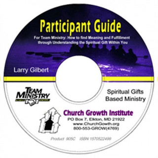Team Ministry Participant Guide, PDF on CD: For Team Ministry: How to Find Meaning and Fulfillment Through Understanding the Spiritual Gift Within You