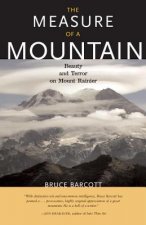 The Measure of a Mountain: Beauty and Terror on Mount Rainier