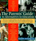 Parents' Guide to Alternatives in Education
