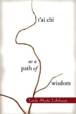 T'ai Chi as a Path of Wisdom