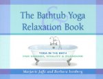 The Bathtub Yoga & Relaxation Book: Yoga in the Bath for Energy, Vitality & Pleasure