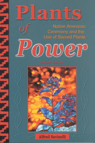 Plants of Power: Native American Ceremony and the Use of Sacred Plants