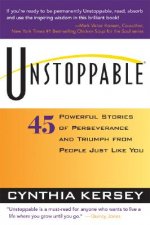 Unstoppable: 45 Powerful Stories of Perseverance and Triumph from People Just Like You