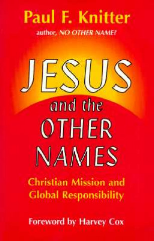 Jesus and the Other Names: Christian Mission and Global Responsibility