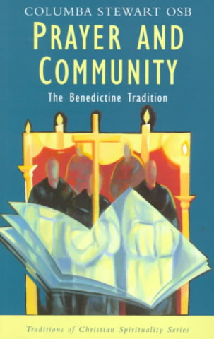 Prayer and Community: The Benedictine Tradition