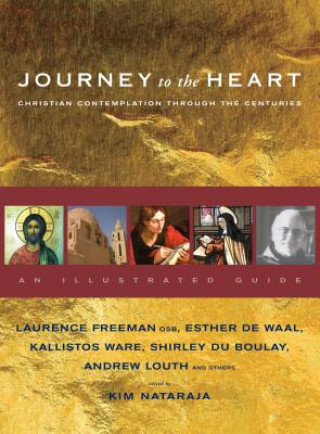 Journey to the Heart: Christian Contemplation Through the Centuries: An Illustrated Guide