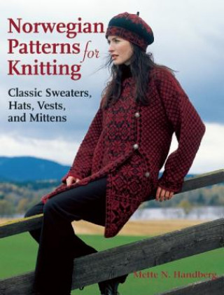 Norwegian Patterns for Knitting: Classic Sweaters, Hats, Vests, and Mittens