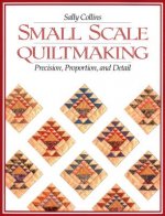 Small Scale Quilt Making