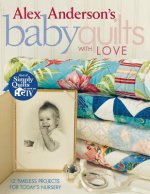 Alex Anderson's Baby Quilts with Love