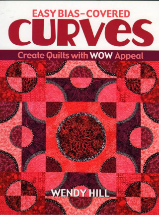 Easy Bias-Covered Curves: Create Quilts with Wow Appeal