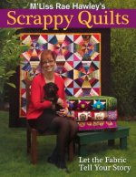 M'liss Rae Hawley's Scrappy Quilts