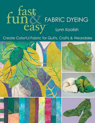 Fast, Fun and Easy Fabric Dyeing