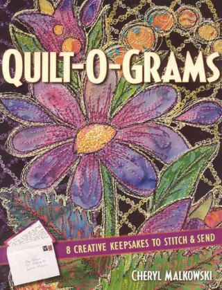Quilt-O-Grams: 8 Creative Keepsakes to Stitch & Send