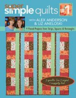 Super Simple Quilts: 9 Pieced Projects from Strips, Squares, & Rectangles
