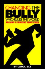 Changing the Bully Who Rules the World: Reading and Thinking Aabout Ethics