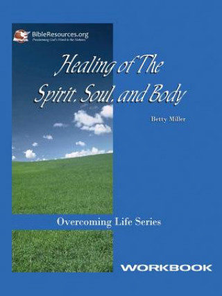 Healing of the Spirit, Soul and Body Workbook