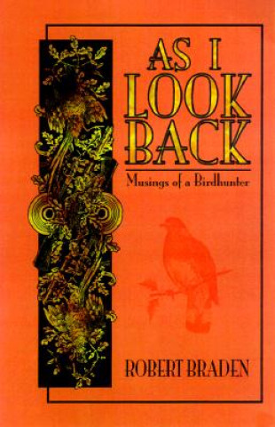 As I Look Back: Musings of a Birdhunter