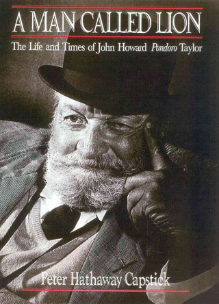 A Man Called Lion: The Life and Times of John Howard Pondoro Taylor