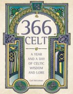 366 Celt: A Year and a Day of Celtic Wisdom and Lore