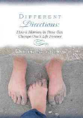 Different Directions: How a Moment in Time Can Change One's Life Forever