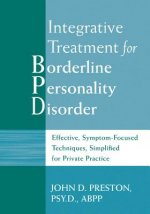 The Integrative Treatment for Borderline Personality Disorder: Effective, Symptom-Focused Techniques, Simplified for Private Practice