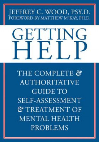 Getting Help: The Complete & Authoritative Guide to Self-Assessment and Treatment of Mental Health Problems
